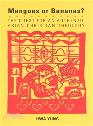 Magoes or Bananas? ― The Quest for an Authentic Asian Christian Theology