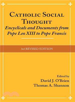 Catholic Social Thought ─ Encyclicals and Documents from Pope Leo XIII to Pope Francis
