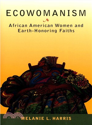 Ecowomanism ─ African American Women and Earth-Honoring Faiths