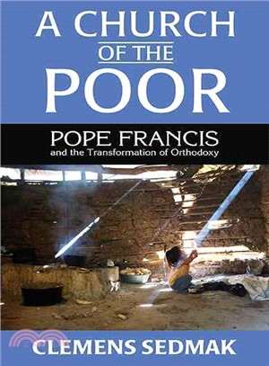 A Church of the Poor ─ Pope Francis and the Transformation of Orthodoxy