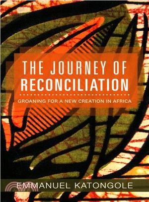 The Journey of Reconciliation ─ Groaning for a New Creation in Africa