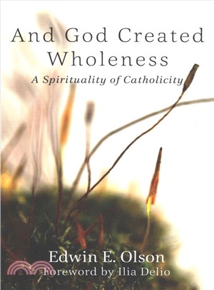 And God Created Wholeness ― A Spirituality of Catholicity