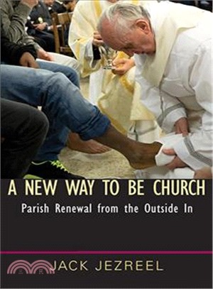 A New Way to Be Church ― Parish Renewal from the Outside in