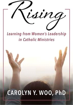 Rising:: Learning from Women's Leadership in Catholic Ministries