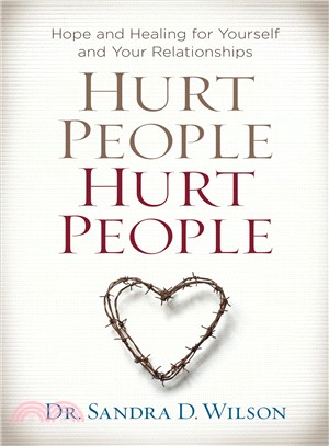 Hurt People Hurt People ─ Hope and Healing for Yourself and Your Relationships