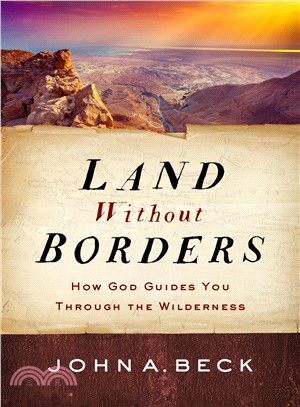 Land Without Borders ― How God Guides You Through the Wilderness