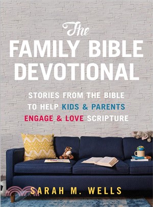 The Family Bible Devotional ― Stories from the Bible to Help Kids and Parents Engage and Love Scripture