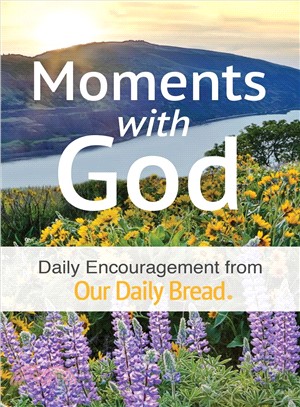 Moments With God ― Daily Encouragement from Our Daily Bread