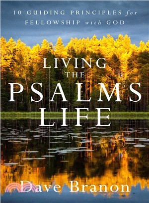Living the Psalms Life ― 10 Guiding Principles for Fellowship With God