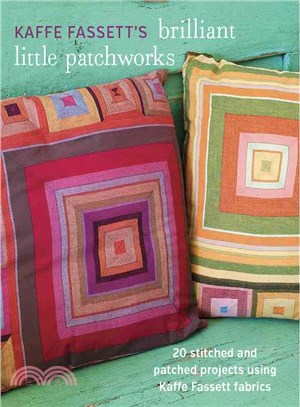 Kaffe Fassett's Brilliant Little Patchworks ─ 20 Stitched and Patched Projects Using Kafe Fassett Fabrics
