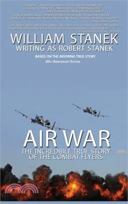 Air War The Incredible True Story of the Combat Flyers
