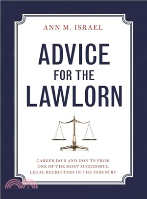 Advice for the Lawlorn ― Career Do's and Don'ts from One of the Most Successful Legal Recruiters in the Industry