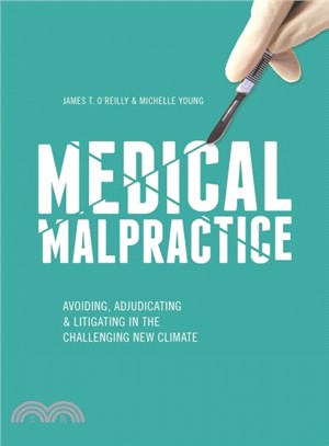 Medical Malpractice ─ Avoiding, Adjudicating & Litigating in the Challenging New Climate