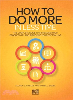 How to Do More in Less Time ─ The Complete Guide to Increasing Your Productivity and Improving Your Bottom Line