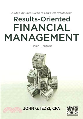 Results-Oriented Financial Management ─ A Step-by-Step Guide to Law Firm Profitability