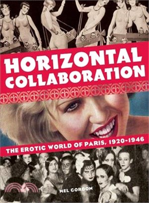 Horizontal Collaboration ― The Erotic World of Paris, 1920-1946