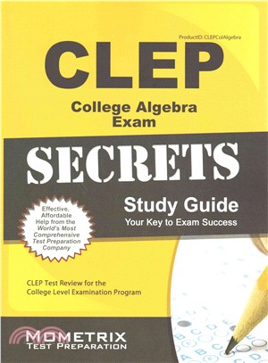 Clep College Algebra Exam Secrets ― Clep Test Review for the College Level Examination Program