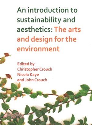 An introduction to sustainability and aesthetics :the arts and design for the environment /