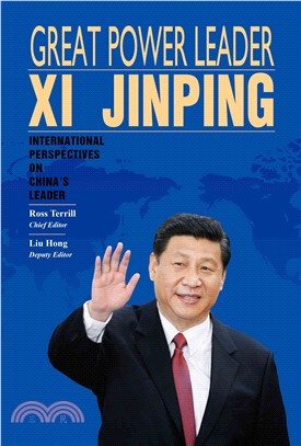 Great Power Leader Xi Jinping ─ International Perspectives on China's Leader