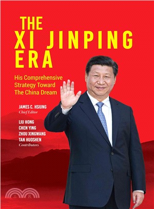 The Xi Jinping Era ─ His Comprehensive Strategy Towards the China Dream