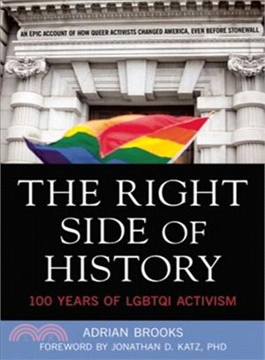 The right side of history :100 years of revolutionary LGBT activism and radical agitation for equal rights /