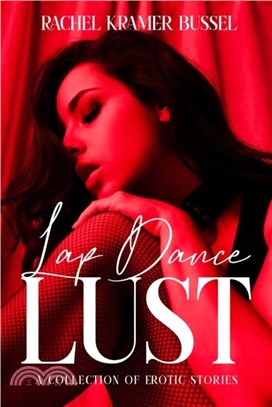 Lap Dance Lust：A Collection of Erotic Stories