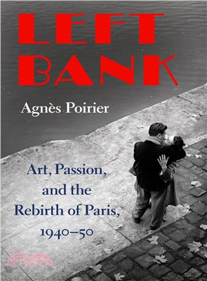 Left Bank ─ Art, Passion, and the Rebirth of Paris, 1940-50