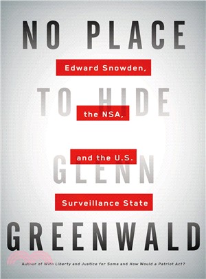 No place to hide :Edward Snowden, the NSA, and the surveillance state /