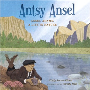 Antsy Ansel ─ Ansel Adams, A Life in Nature