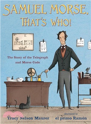 Samuel Morse, That's Who! ― The Story of the Telegraph and Morse Code