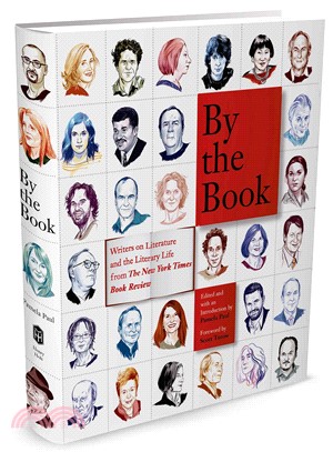 By the book :writers on literature and the literary life from the New York Times Book Review /