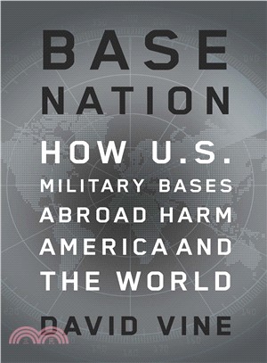 Base Nation ─ How U.S. Military Bases Abroad Harm America and the World