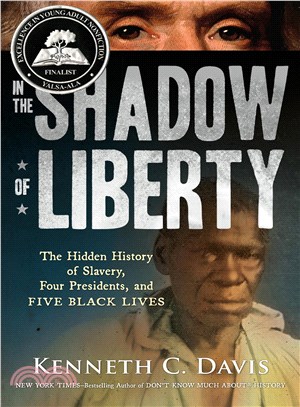In the Shadow of Liberty ─ The Hidden History of Slavery, Four Presidents, and Five Black Lives