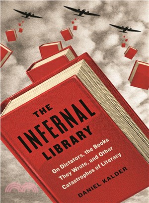 The infernal library :on dictators, the books they wrote, and other catastrophes of literacy /