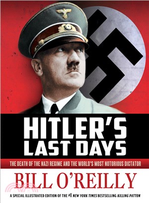 Hitler's Last Days ─ The Death of the Nazi Regime and the World's Most Notorious Dictator