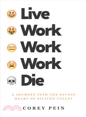 Live Work Work Work Die ─ A Journey into the Savage Heart of Silicon Valley