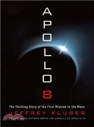Apollo 8 ─ The Thrilling Story of the First Mission to the Moon