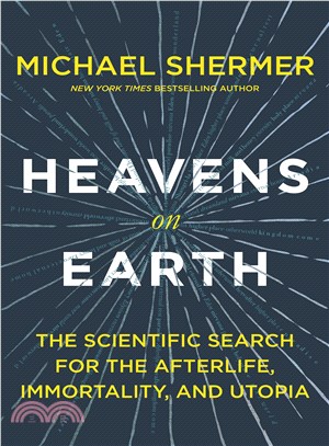 Heavens on Earth ─ The Scientific Search for the Afterlife, Immortality, and Utopia