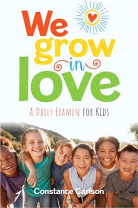 We Grow in Love: A Daily Examen for Kids