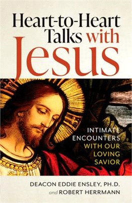 Heart-To-Heart Talks with Jesus: Intimate Encounters with Our Loving Savior