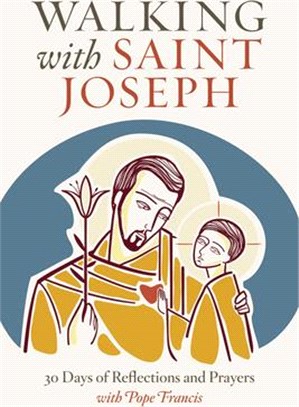 Walking with Saint Joseph: 30 Days of Reflection and Prayers with Pope Francis