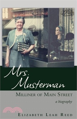 Mrs. Musterman, Milliner of Main Street: A Biography