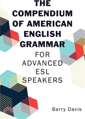 The Compendium of American English Grammar: For Advanced ESL Speakers