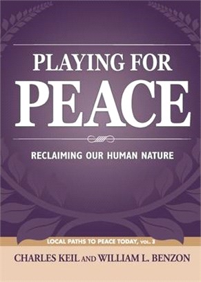 Playing for Peace: Reclaiming Our Human Nature