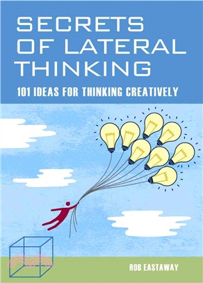 Secrets If Lateral Thinking ― 101 Ideas for Lateral Thinking