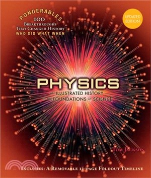 Physics: An Illustrated History of the Foundations of Science (100 Ponderables)