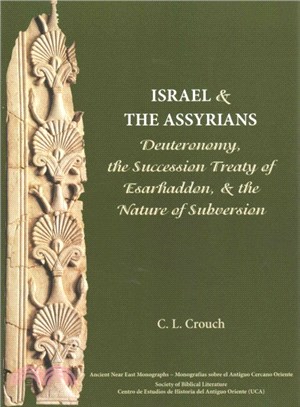 Israel and the Assyrians ― Deuteronomy, the Succession Treaty of Esarhaddon, and the Nature of Subversion