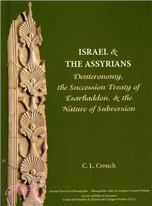 Israel and the Assyrians ― Deuteronomy, the Succession Treaty of Esarhaddon, and the Nature of Subversion