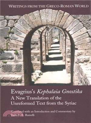 Evagrius's Kephalaia Gnostica ― A New Translation of the Unreformed Text from the Syriac