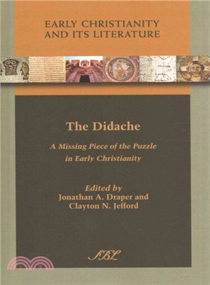 The Didache ― A Missing Piece of the Puzzle in Early Christianity